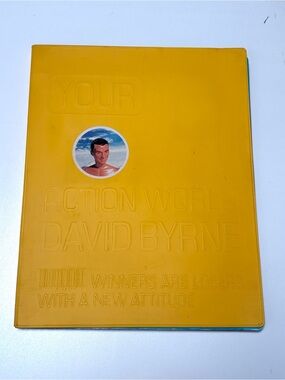 DAVID BYRNE: YOUR ACTION WORLD:
Winners are Losers With a New Attitude